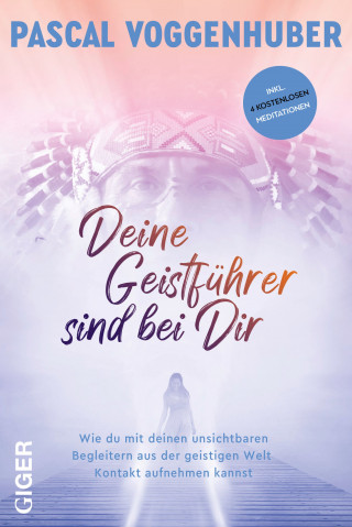 Pascal Voggenhuber: Deine Geistführer sind bei dir