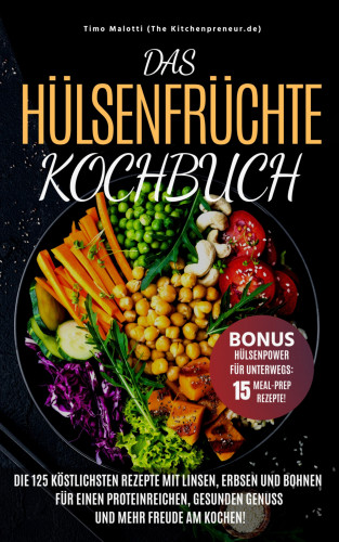Timo Malotti: Das Hülsenfrüchte-Kochbuch