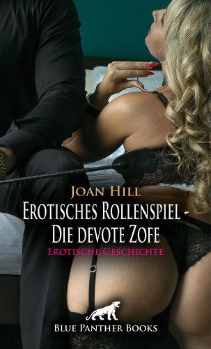 Joan Hill: Erotisches Rollenspiel - Die devote Zofe | Erotische Geschichte
