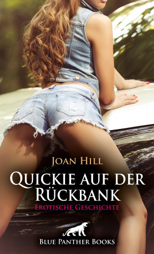 Joan Hill: Quickie auf der Rückbank | Erotische Geschichte