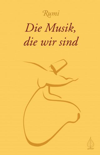 Rumi: Die Musik, die wir sind