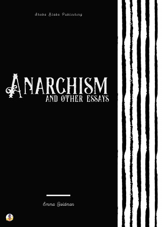 Emma Goldman: Anarchism and Other Essays