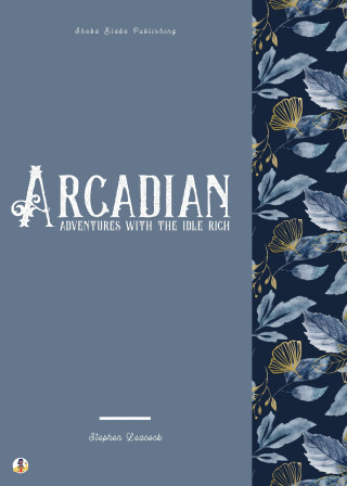 Stephen Leacock, Sheba Blake: Arcadian Adventures with the Idle Rich