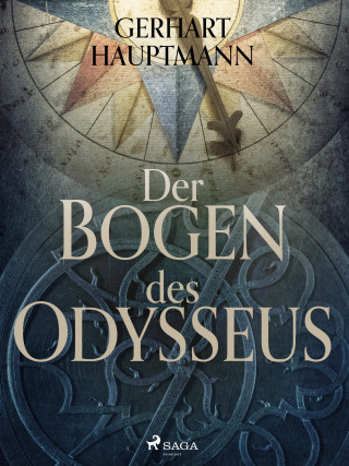 Gerhart Hauptmann: Der Bogen des Odysseus