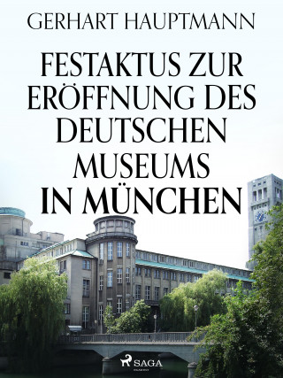 Gerhart Hauptmann: Festaktus zur Eröffnung des Deutschen Museums in München