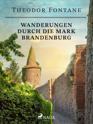 Theodor Fontane: Wanderungen durch die Mark Brandenburg