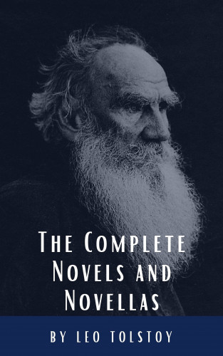 Leo Tolstoy, Classics HQ: Leo Tolstoy: The Complete Novels and Novellas
