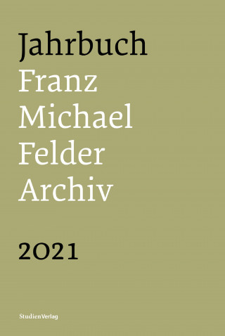 Jürgen Thaler: Jahrbuch Franz-Michael-Felder-Archiv 2021