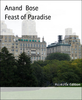 Anand Bose: Feast of Paradise