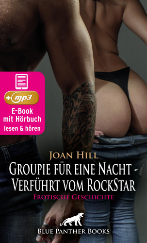 Joan Hill: Groupie für eine Nacht - Verführt vom RockStar | Erotische Geschichte