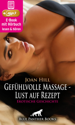 Joan Hill: Gefühlvolle Massage - Lust auf Rezept | Erotische Geschichte