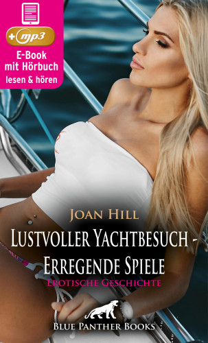 Joan Hill: Lustvoller Yachtbesuch - Erregende Spiele | Erotische Geschichte