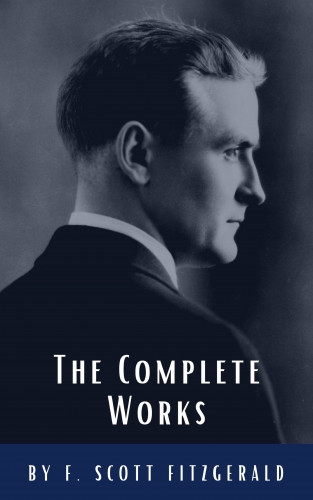 F. Scott Fitzgerald, Classics HQ: The Complete Works of F. Scott Fitzgerald