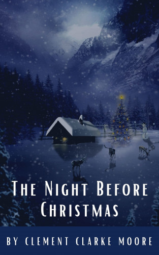Clement C. Moore, Classics HQ, Clement Clarke Moore: The Night Before Christmas (Illustrated)