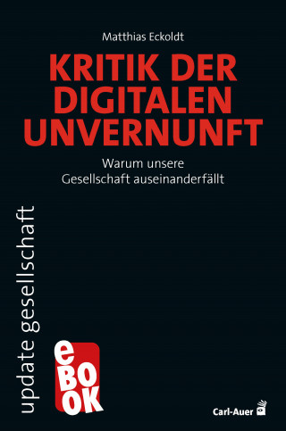 Matthias Eckoldt: Kritik der digitalen Unvernunft