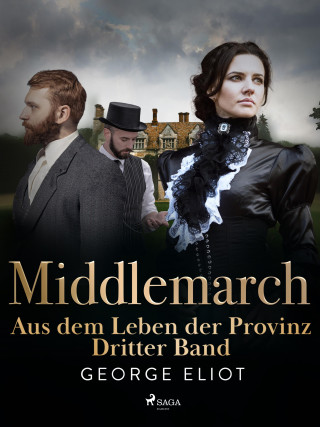 George Eliot: Middlemarch: Aus dem Leben der Provinz – Dritter Band