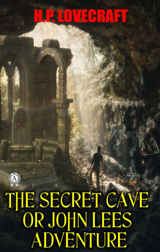 H.P. Lovecraft: The Secret Cave or John Lees adventure
