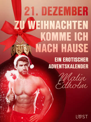 Malin Edholm: 21. Dezember: Zu Weihnachten komme ich nach Hause – ein erotischer Adventskalender