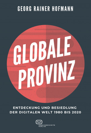Georg Rainer Hofmann: GLOBALE PROVINZ