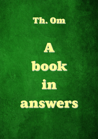 Th. Om: A book in answers