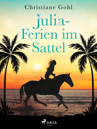 Christiane Gohl: Julia – Ferien im Sattel