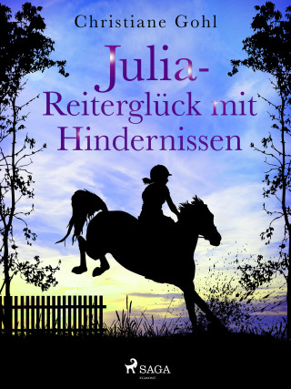 Christiane Gohl: Julia – Reiterglück mit Hindernissen
