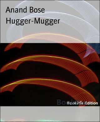 Anand Bose: Hugger-Mugger
