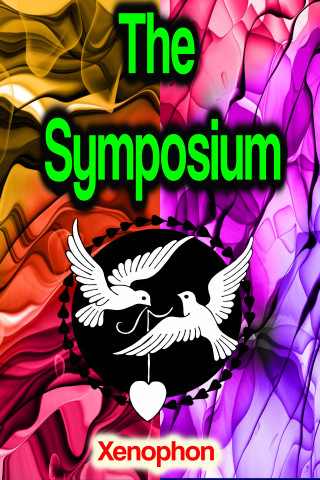 Xenophon: The Symposium