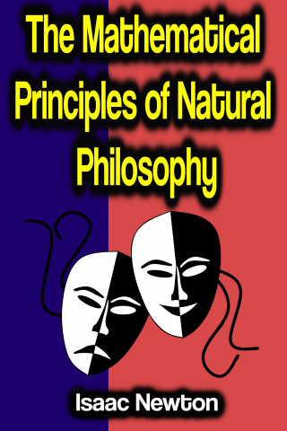 Isaac Newton: The Mathematical Principles of Natural Philosophy