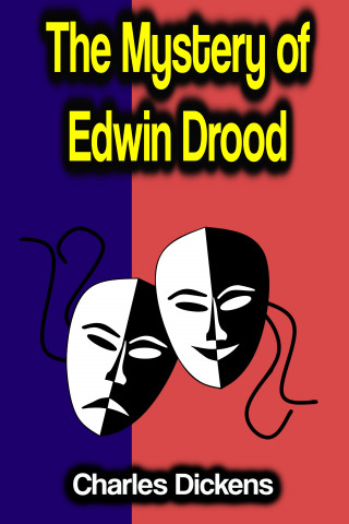 Charles Dickens: The Mystery of Edwin Drood