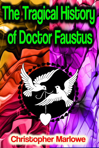 Christopher Marlowe: The Tragical History of Doctor Faustus