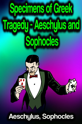 Aeschylus, Sophocles: Specimens of Greek Tragedy - Aeschylus and Sophocles