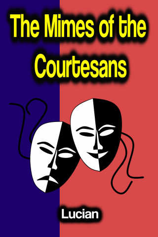 Lucian: The Mimes of the Courtesans