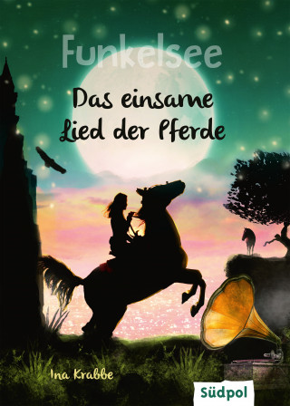 Ina Krabbe: Funkelsee – Das einsame Lied der Pferde (Band 6)