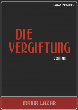 Maria Lazar: Maria Lazar: Die Vergiftung