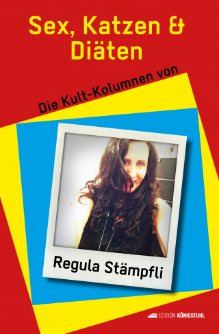 Regula Stämpfli: Sex, Katzen & Diäten