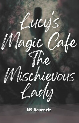 NS Raveneir: Lucy's Magic Cafe : The Mischievous Lady