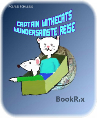 Roland Schilling: Captain Withcats wundersamste Reise