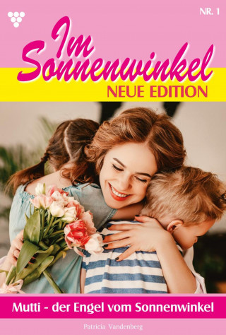 Patricia Vandenberg: Mutti - der Engel vom Sonnenwinkel