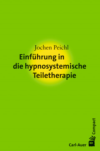 Jochen Peichl: Einführung in die hypnosystemische Teiletherapie