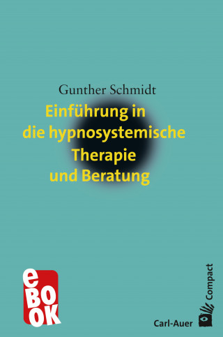 Gunther Schmidt: Einführung in die hypnosystemische Therapie und Beratung