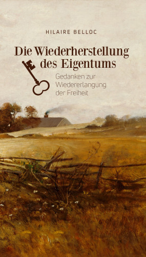 Hilaire Belloc, John F. Sharpe, Sigismund von Radecki: Die Wiederherstellung des Eigentums