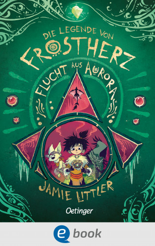 Jamie Littler: Die Legende von Frostherz 2. Flucht aus Aurora