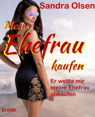 Sandra Olsen: Meine Ehefrau kaufen