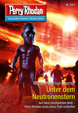 Michael Marcus Thurner: Perry Rhodan 3151: Unter dem Neutronenstern