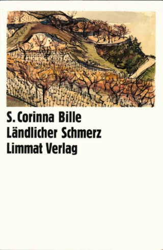 S. Corinna Bille: Ländlicher Schmerz