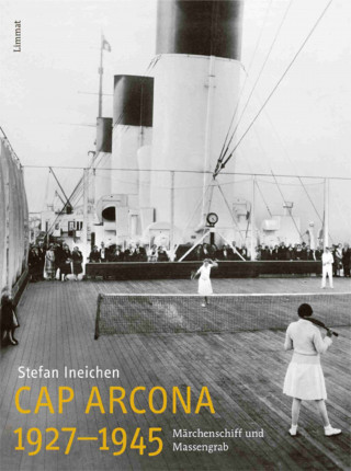 Stefan Ineichen: Cap Arcona 1927-1945