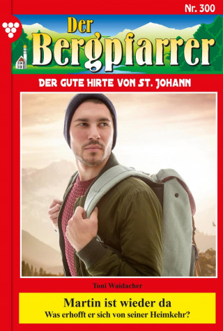 Toni Waidacher: Martin ist wieder da