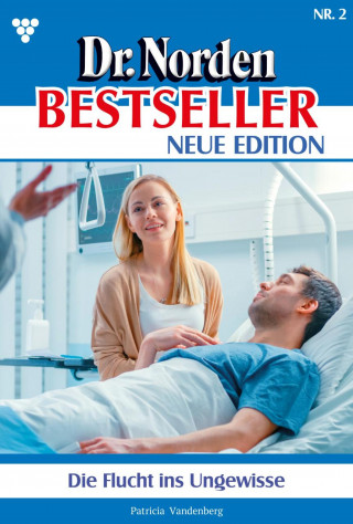 Patricia Vandenberg: Die Flucht ins Ungewisse