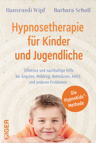 Hansruedi Barbara Scholl Wipf: Hypnosetherapie für Kinder und Jugendliche